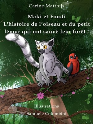 cover image of Maki et Foudi--L'histoire de l'oiseau et du petit lémur qui ont sauvé leur forêt !